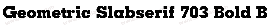 Geometric Slabserif 703 Bold BT字体转换